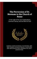 The Perversion of Dr. Newman to the Church of Rome