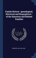Family History--genealogical, Historical and Biographical--of the Simonton and Related Families