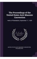 The Proceedings of the United States Anti-Masonic Convention