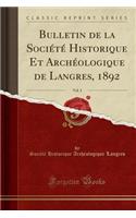 Bulletin de la SociÃ©tÃ© Historique Et ArchÃ©ologique de Langres, 1892, Vol. 3 (Classic Reprint)