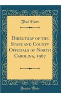 Directory of the State and County Officials of North Carolina, 1967 (Classic Reprint)