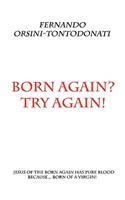 Born Again? Try Again!