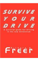 Survive Your Drive: A Survival Guide for Driving in the New Millenium
