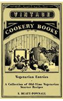 Vegetarian Entrees - A Collection of Old-Time Vegetarian Starter Recipes