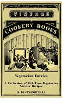 Vegetarian Entrees - A Collection of Old-Time Vegetarian Starter Recipes: (English)
