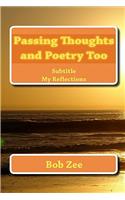 Passing Thoughts and Poetry Too