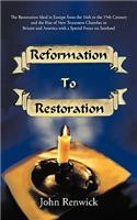 Reformation to Restoration: The Restoration Ideal in Europe from the 16th to the 19th Century and the Rise of New Testament Churches in Britain and America with a Special Focus