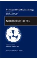 Frontiers in Clinical Neurotoxicology, an Issue of Neurologic Clinics