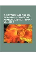The Upanishads and Sri Sankara's Commentary (Volume 5); Aitareya and Taittiri'ya: (English)
