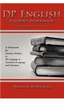 DP English Student Workbook (Condensed Six-Text Edition): A Framework for Literary Analysis in Ib Language a Literature/Language and Literature: A Framework for Literary Analysis in Ib Language a Literature/Language and Literature