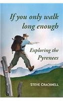 If You Only Walk Long Enough Exploring the Pyrenees