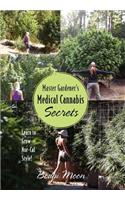 Master Gardener's Medical Cannabis Secrets