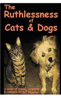 Ruthlessness of Cats and Dogs - Of Course a Novel.