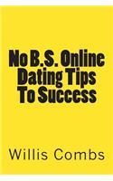 No B.S. Online Dating Tips To Success