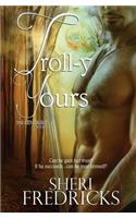 Troll-y Yours