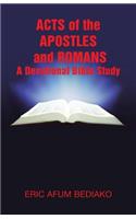 Acts of The Apostles and Romans-A Devotional Bible Study