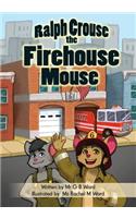 Ralph Crouse the Firehouse Mouse