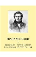 Schubert - Piano Sonata In A Minor (D. 537) Op. 164