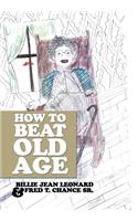 How to Beat Old Age