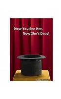Now You See Her, Now She's Dead