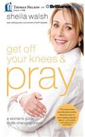 Get Off Your Knees and Pray