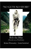 'No Guts No Story': Bob the Bike (Travels on a Pushbike)