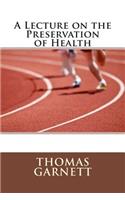 A Lecture on the Preservation of Health
