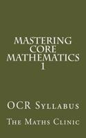 Mastering Core Mathematics 1: OCR Syllabus