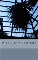 Rich Life = Poor Life