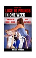 How to Lose 10 Pounds in One Week: (Health and Wellness)