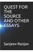 Quest for the Source and Other Essays