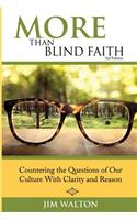 More Than Blind Faith: Countering the Questions of Our Culture With Clarity and Reason(English)