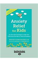 Anxiety Relief for Kids: On-The-Spot Strategies to Help Your Child Overcome Worry, Panic, and Avoidance (Large Print 16pt)