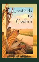 Cornfields to Codfish: Musings