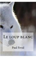 Le loup blanc: (French)