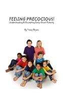 Feeling Precocious!: Understanding & Accepting Early-Onset Puberty