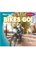 Bikes Go!: (Ways to Go)