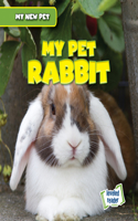My Pet Rabbit: (My New Pet)