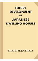 Future Development of Japanese Dwelling Houses