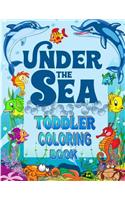 Under The Sea Toddler Coloring Book: Ocean Coloring Book for Toddlers & Preschoolers with Cute Sea Creatures