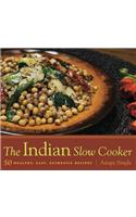 The Indian Slow Cooker: 50 Healthy, Easy, Authentic Recipes: 50 Healthy, Easy, Authentic Recipes