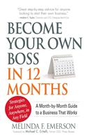 Become Your Own Boss in 12 Months: A Month-by-Month Guide to a Business That Works
