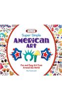 Super Simple American Art: Fun and Easy Art from Around the World: Fun and Easy Art from Around the World(Super Simple Cultural Art)