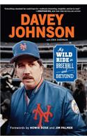 Davey Johnson: My Wild Ride in Baseball and Beyond