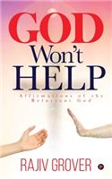 God Won't Help: Affirmations of the Reluctant God