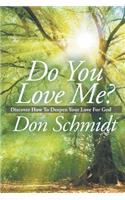 Do You Love Me?: Discover How To Deepen Your Love For God