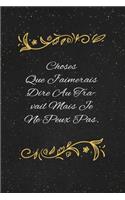 Choses Que J'aimerais Dire Au Travail Mais Je Ne Peux Pas.: c'est un cadeau pour la personne qui vous venez de pensé, envyé le, il/elle adorera