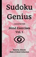 Sudoku Genius Mind Exercises Volume 1: Batavia, Illinois State of Mind Collection