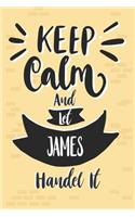 Keep Calm And Let JAMES Handle It