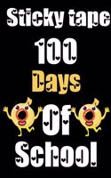 Sticky tape 100 Days Of School